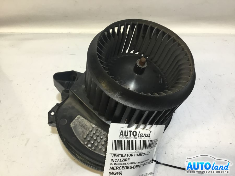 Aeroterma ventilator Habitaclu Incalzire A2469064200 Cu Rezistenta A2469064100 Mercedes-Benz B-CLASS W246 2011